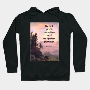 Spurgeon Quote "The Lord gets his best soldiers out of the highlands og affliction" Hoodie